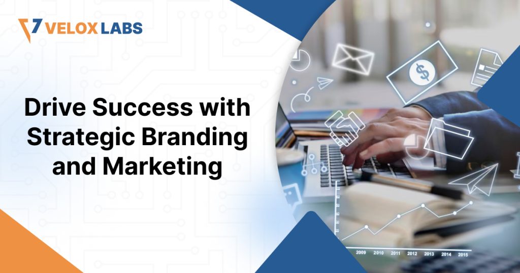 Drive Success with Strategic Branding and Marketing