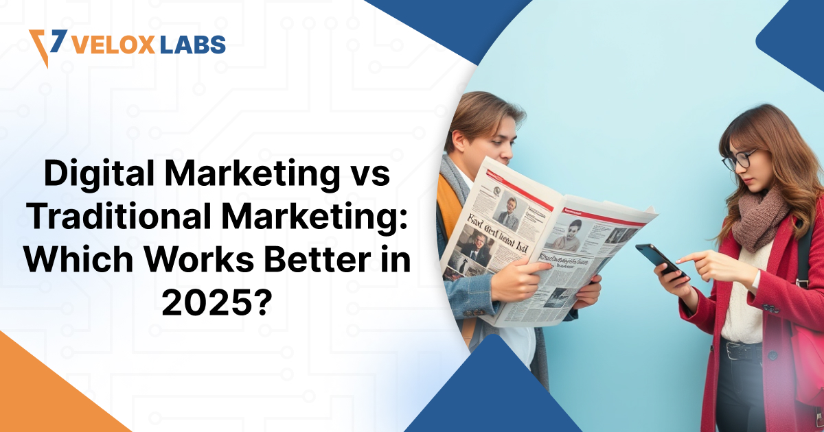 Digital Marketing vs Traditional Marketing: Which Works Better in 2025?