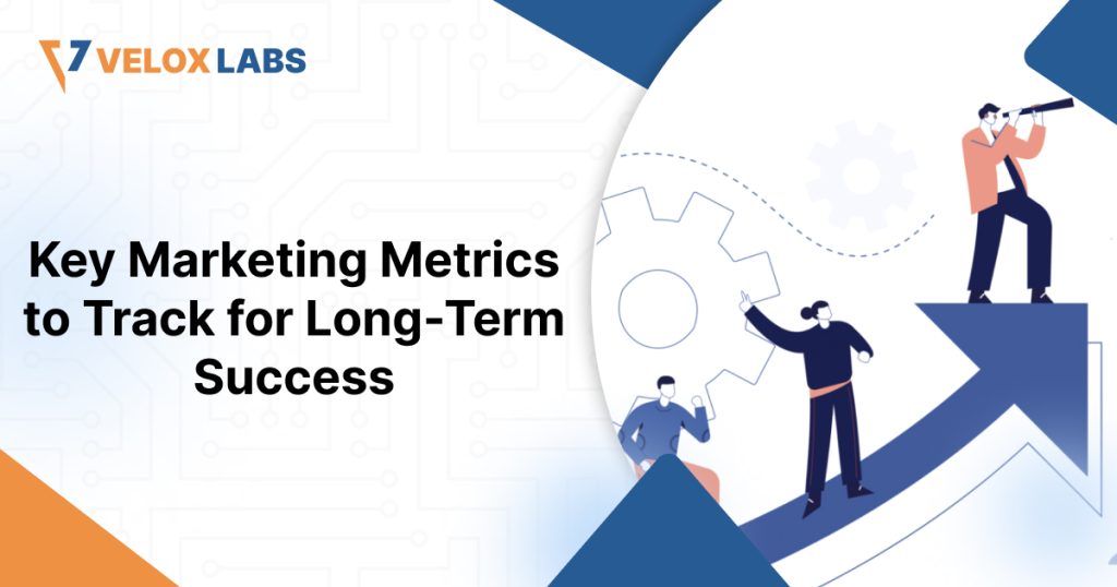 Key Marketing Metrics to Track for Long-Term Success